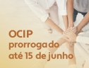 OCIP prorrogado até 15 de junho